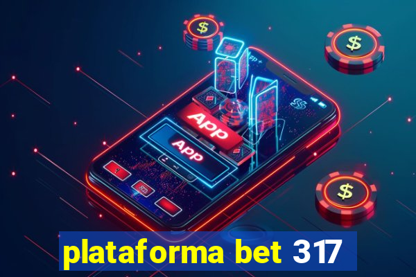 plataforma bet 317